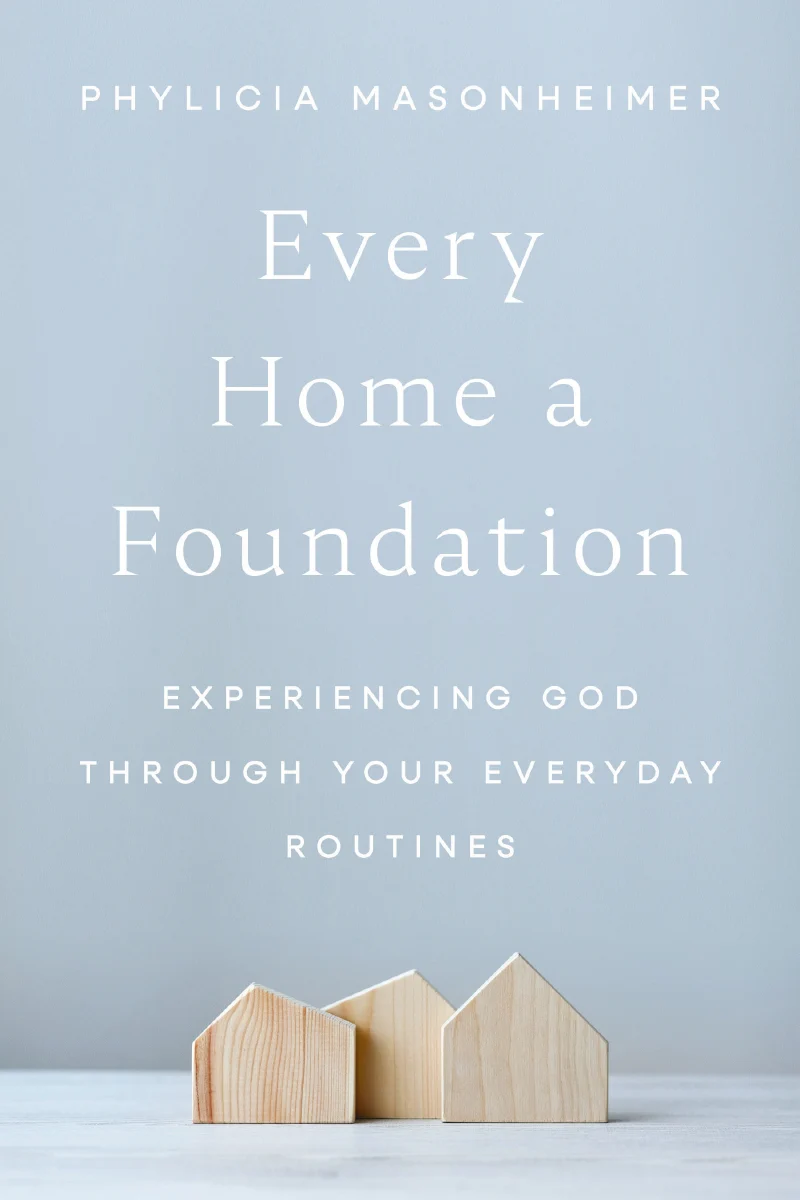 Every Home a Foundation: Experiencing God through Your Everyday Routines - Image 8